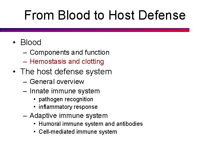 From Blood to Host Defense • Blood – Components and function – Hemostasis and