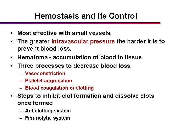 Hemostasis and Its Control • Most effective with small vessels. • The greater intravascular