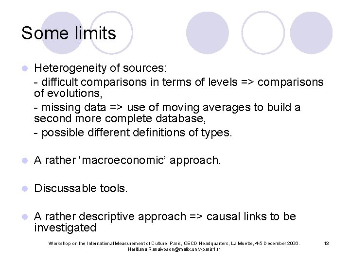 Some limits l Heterogeneity of sources: - difficult comparisons in terms of levels =>