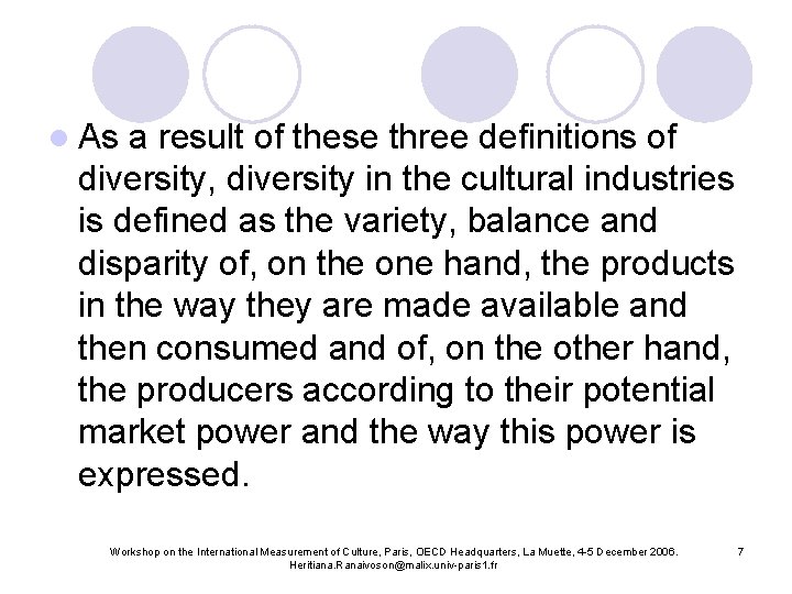 l As a result of these three definitions of diversity, diversity in the cultural