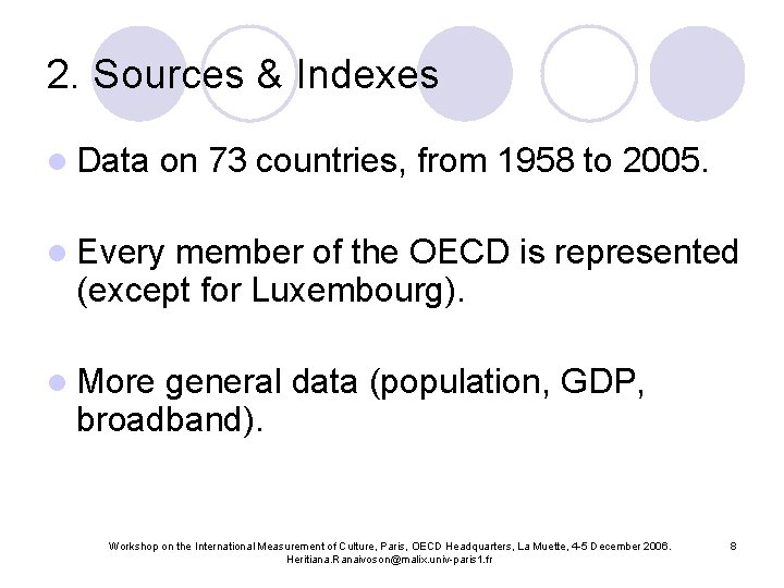 2. Sources & Indexes l Data on 73 countries, from 1958 to 2005. l
