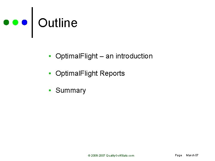 Outline • Optimal. Flight – an introduction • Optimal. Flight Reports • Summary ©