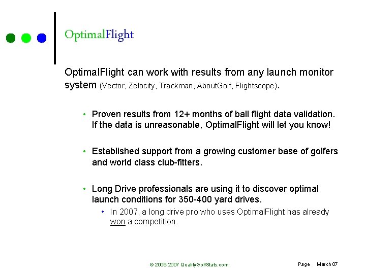 Optimal. Flight can work with results from any launch monitor system (Vector, Zelocity, Trackman,