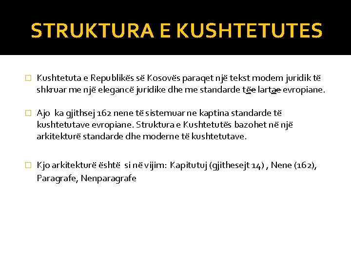 STRUKTURA E KUSHTETUTES � Kushtetuta e Republikës së Kosovës paraqet një tekst modern juridik