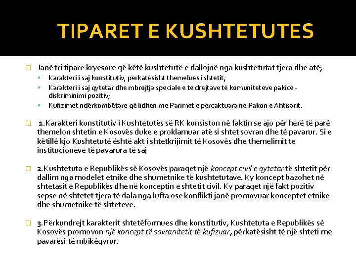 TIPARET E KUSHTETUTES � Janë tri tipare kryesore që këtë kushtetutë e dallojnë nga