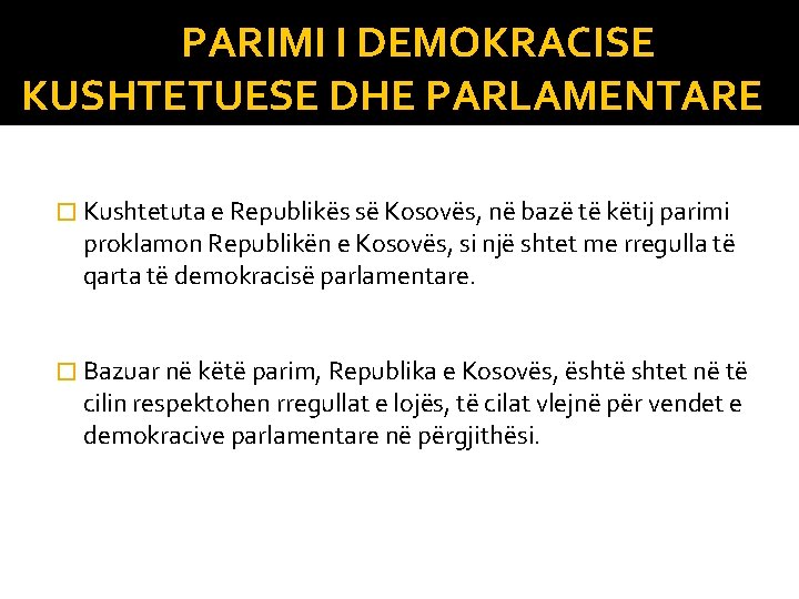 PARIMI I DEMOKRACISE KUSHTETUESE DHE PARLAMENTARE � Kushtetuta e Republikës së Kosovës, në bazë