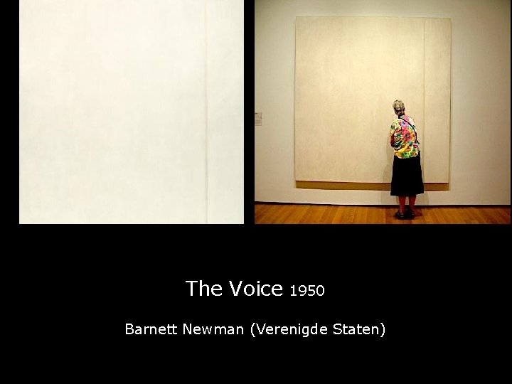 The Voice 1950 Barnett Newman (Verenigde Staten) 