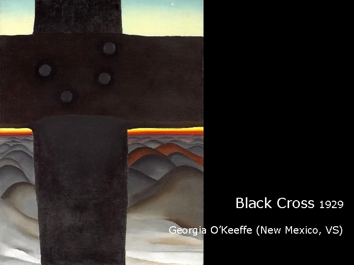 Black Cross 1929 Georgia O’Keeffe (New Mexico, VS) 