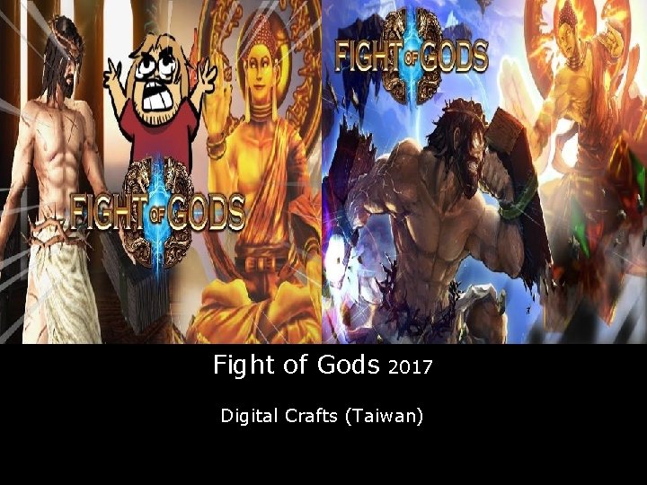 Fight of Gods 2017 Digital Crafts (Taiwan) 