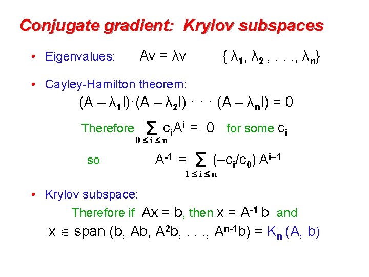 Conjugate gradient: Krylov subspaces • Eigenvalues: Av = λv { λ 1, λ 2