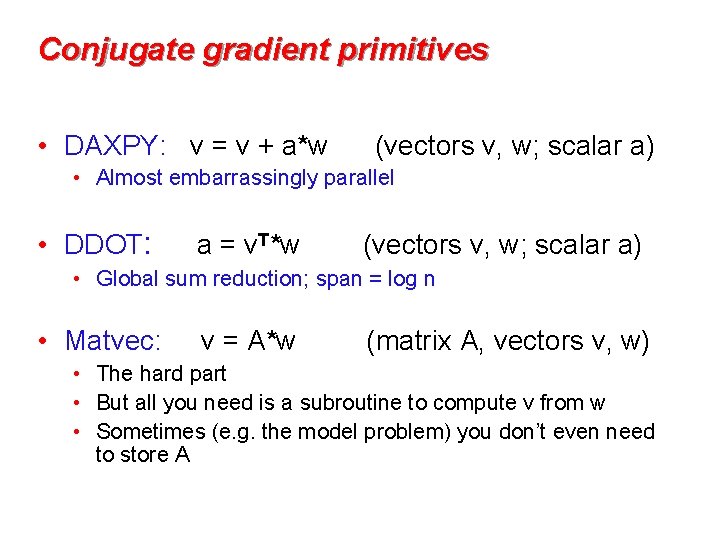 Conjugate gradient primitives • DAXPY: v = v + a*w (vectors v, w; scalar