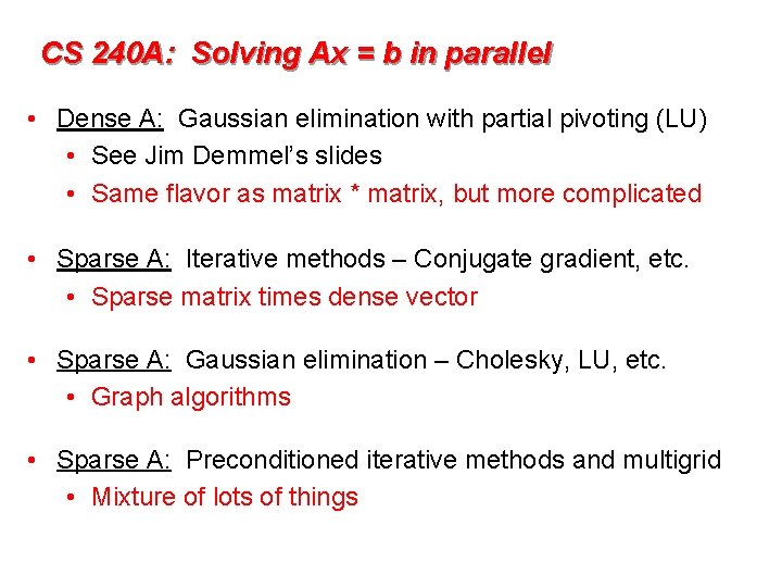 CS 240 A: Solving Ax = b in parallel • Dense A: Gaussian elimination