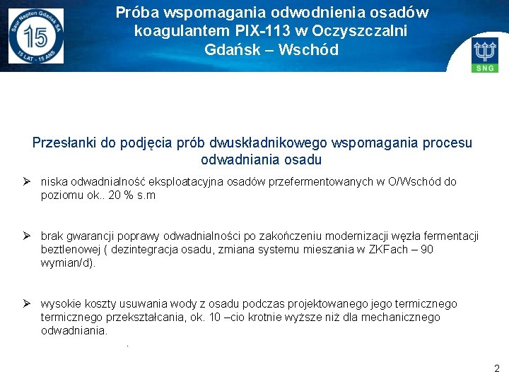 Próba wspomagania odwodnienia osadów koagulantem PIX-113 w Oczyszczalni Gdańsk – Wschód Przesłanki do podjęcia