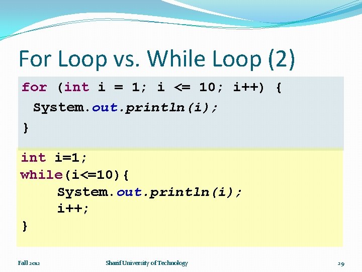 For Loop vs. While Loop (2) for (int i = 1; i <= 10;