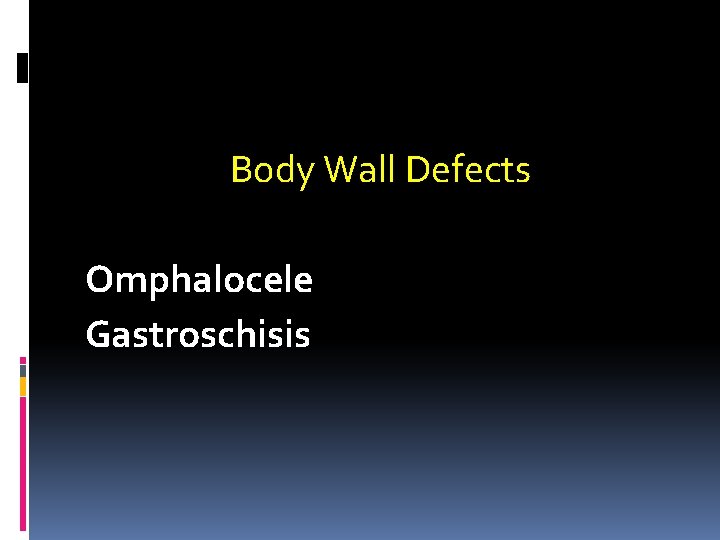 Body Wall Defects Omphalocele Gastroschisis 