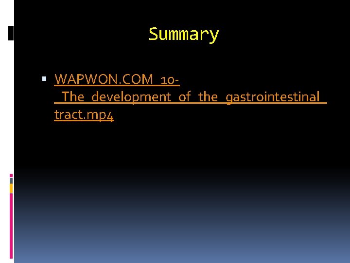 Summary WAPWON. COM_10_The_development_of_the_gastrointestinal_ tract. mp 4 