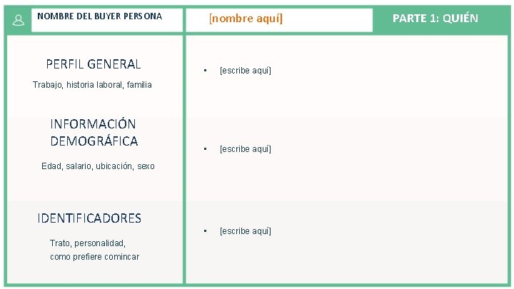 [nombre aquí] NOMBRE DEL BUYER PERSONA PERFIL GENERAL • [escribe aquí] Trabajo, historia laboral,