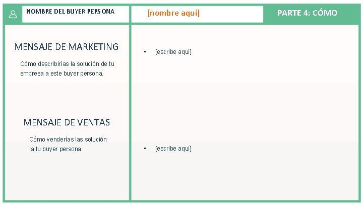 [nombre aquí] NOMBRE DEL BUYER PERSONA MENSAJE DE MARKETING • [escribe aquí] Cómo describirías