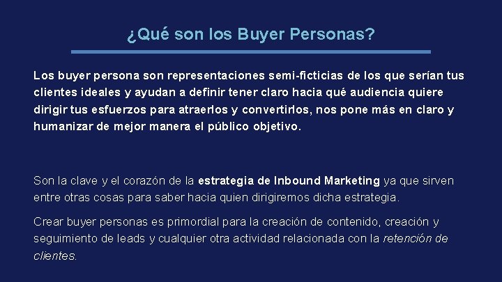 ¿Qué son los Buyer Personas? Los buyer persona son representaciones semi-ficticias de los que