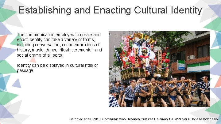 Establishing and Enacting Cultural Identity The communication employed to create and enact identity can