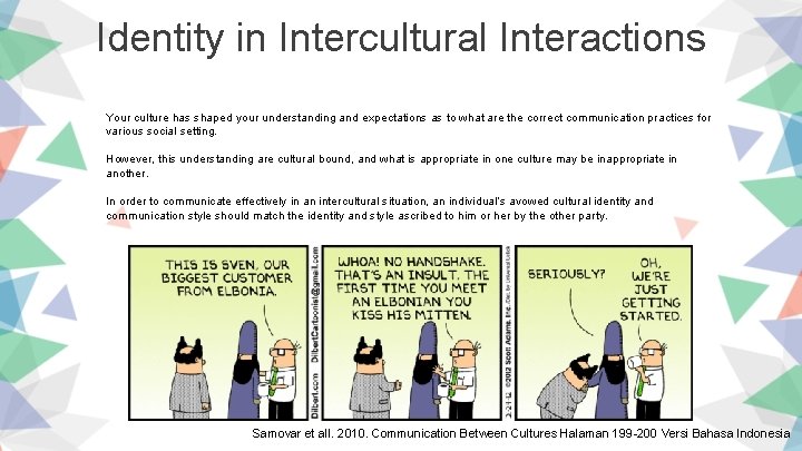 Identity in Intercultural Interactions Your culture has shaped your understanding and expectations as to