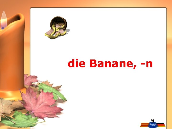 die Banane, -n 