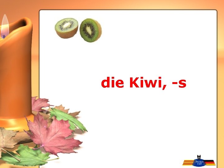 die Kiwi, -s 