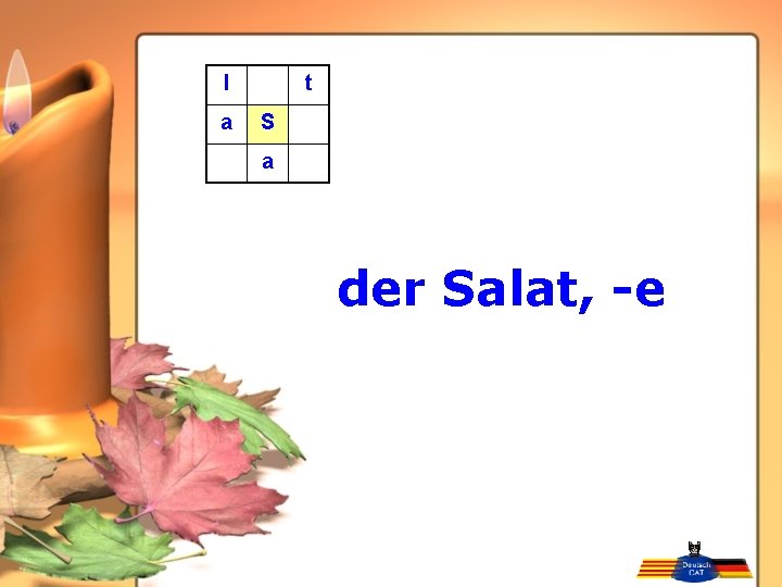 l a t S a der Salat, -e 