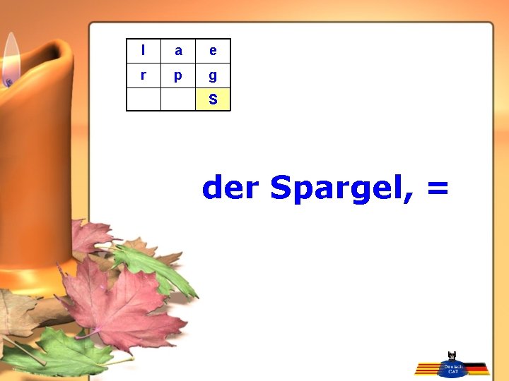 l a e r p g S der Spargel, = 