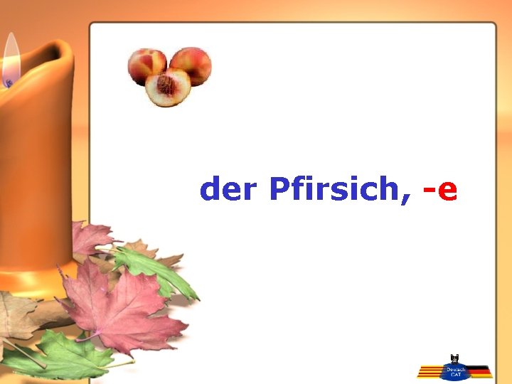 der Pfirsich, -e 