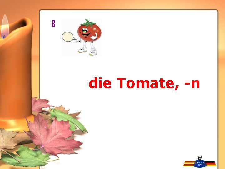 die Tomate, -n 