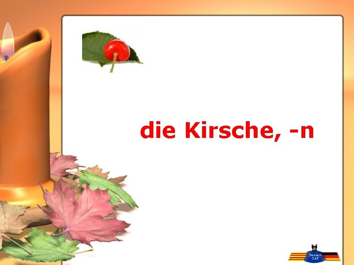 die Kirsche, -n 