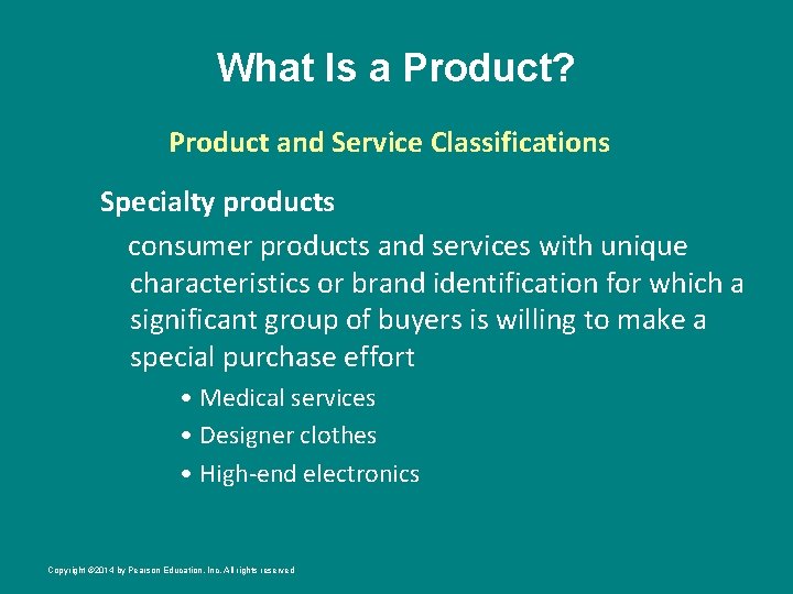 What Is a Product? Product and Service Classifications Specialty products consumer products and services