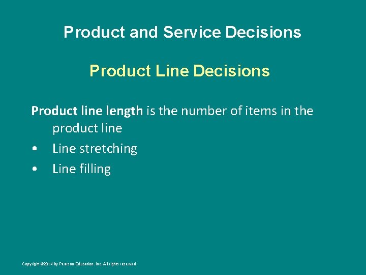 Product and Service Decisions Product Line Decisions Product line length is the number of