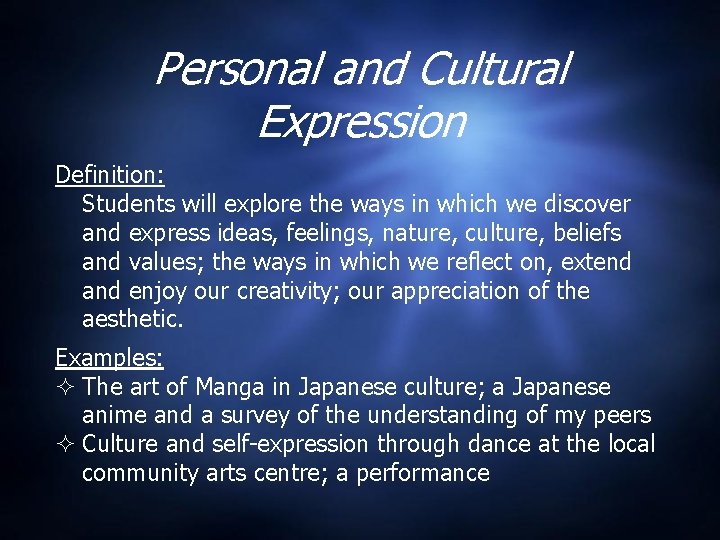 Personal and Cultural Expression Definition: Students will explore the ways in which we discover