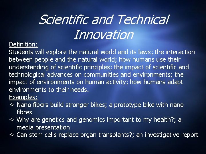 Scientific and Technical Innovation Definition: Students will explore the natural world and its laws;