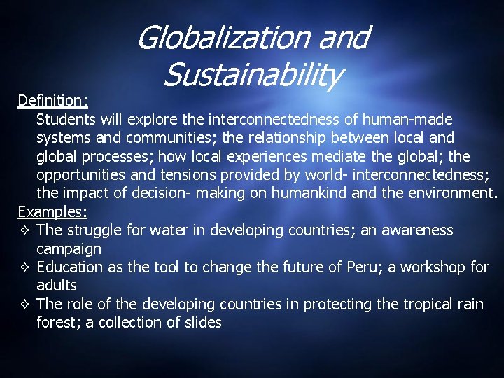 Globalization and Sustainability Definition: Students will explore the interconnectedness of human-made systems and communities;