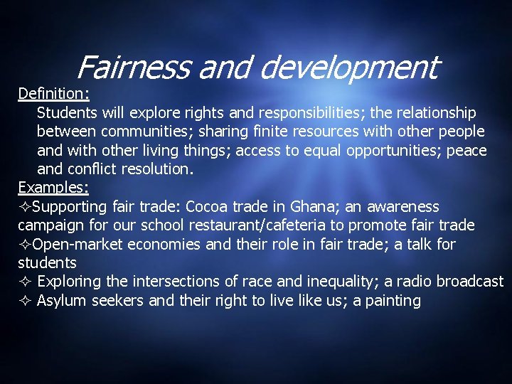 Fairness and development Definition: Students will explore rights and responsibilities; the relationship between communities;