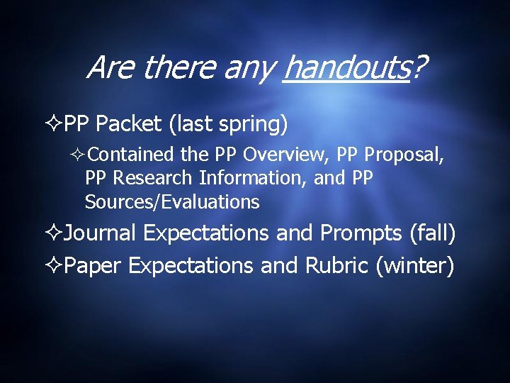 Are there any handouts? PP Packet (last spring) Contained the PP Overview, PP Proposal,