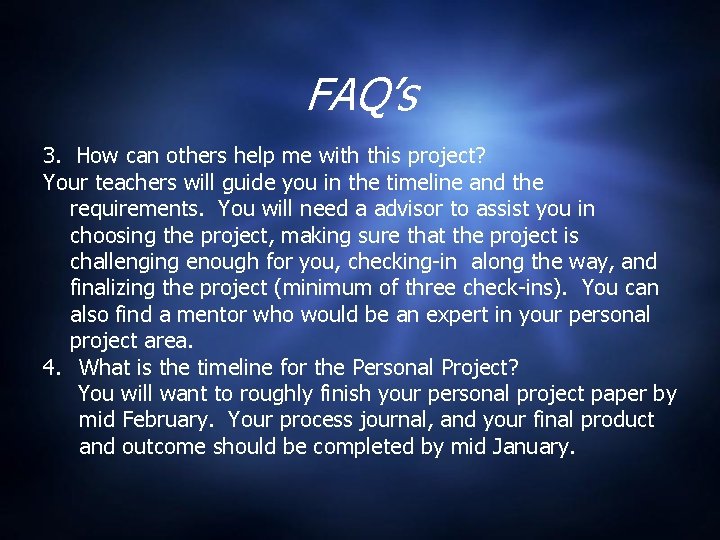 FAQ’s 3. How can others help me with this project? Your teachers will guide