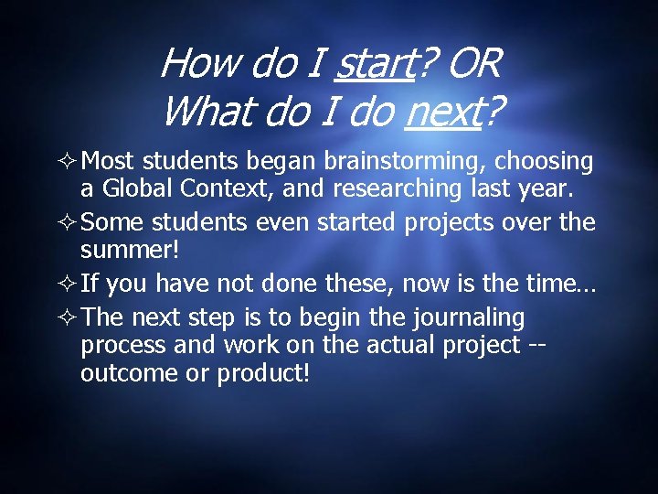 How do I start? OR What do I do next? Most students began brainstorming,