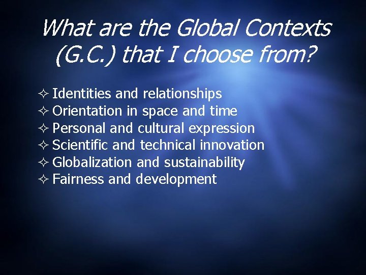 What are the Global Contexts (G. C. ) that I choose from? Identities and