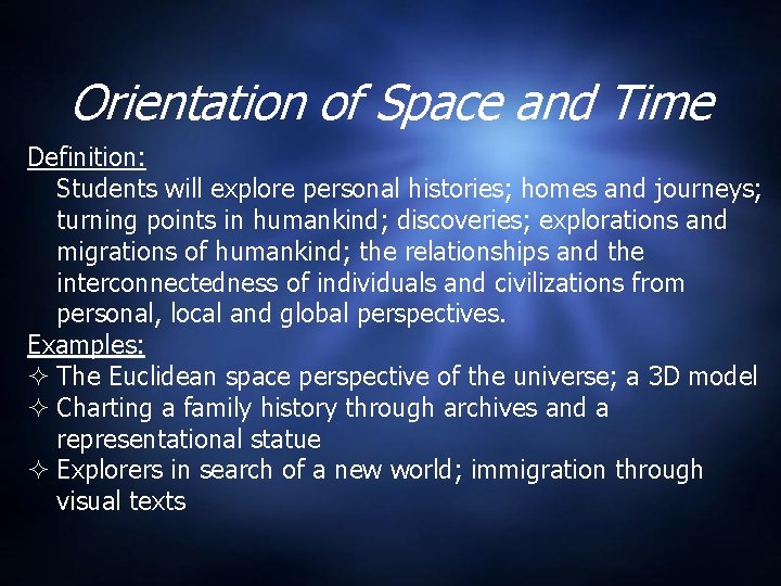 Orientation of Space and Time Definition: Students will explore personal histories; homes and journeys;