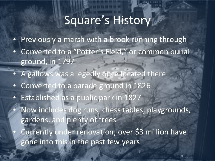 Square’s History • Previously a marsh with a brook running through • Converted to