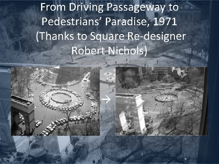 From Driving Passageway to Pedestrians’ Paradise, 1971 (Thanks to Square Re-designer Robert Nichols) 