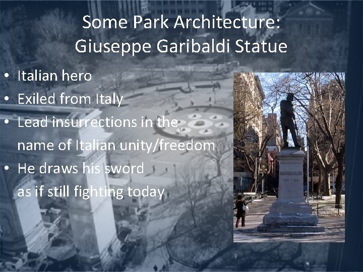 Some Park Architecture: Giuseppe Garibaldi Statue • Italian hero • Exiled from Italy •