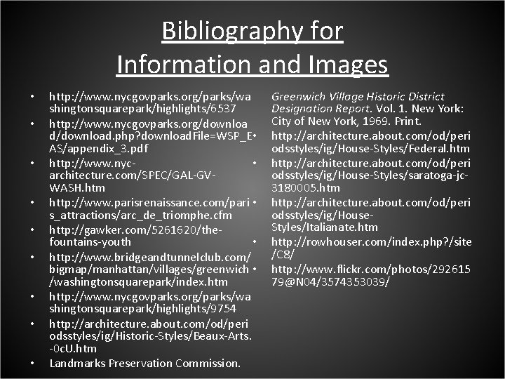 Bibliography for Information and Images • • • http: //www. nycgovparks. org/parks/wa shingtonsquarepark/highlights/6537 http: