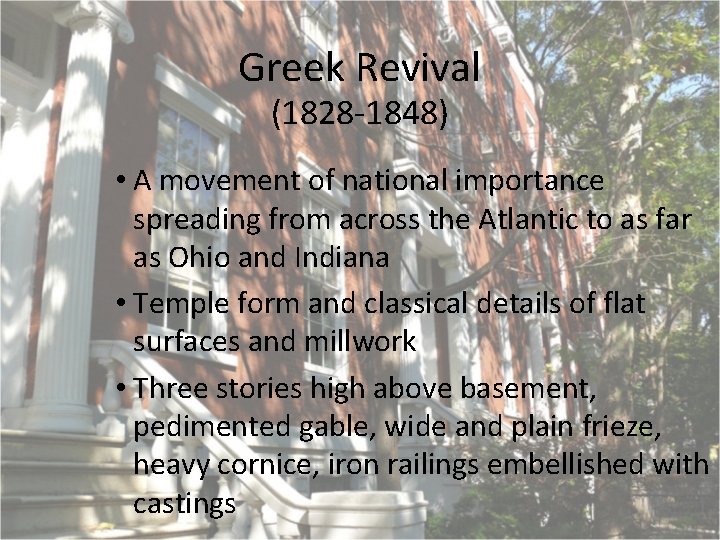 Greek Revival (1828 -1848) • A movement of national importance spreading from across the