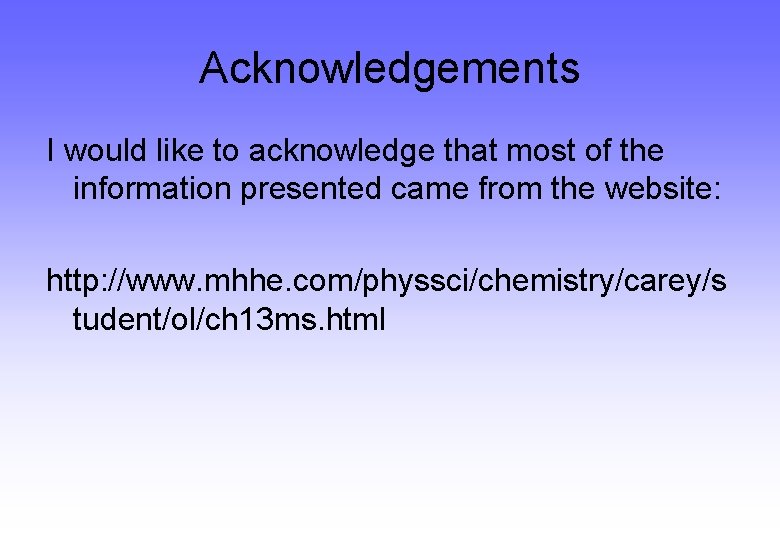 Acknowledgements I would like to acknowledge that most of the information presented came from Acknowledgements I would like to acknowledge that most of the information presented came from