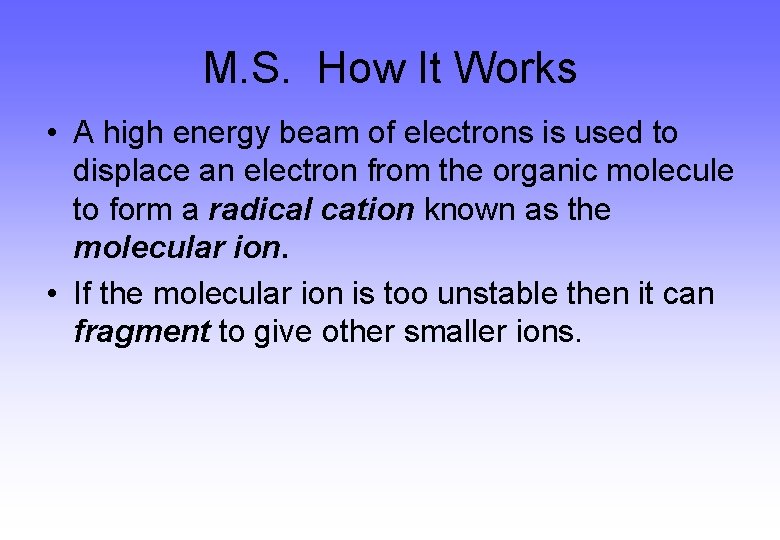 M. S. How It Works • A high energy beam of electrons is used M. S. How It Works • A high energy beam of electrons is used